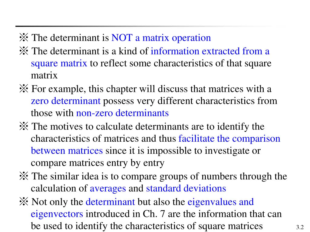 the determinant is not a matrix operation