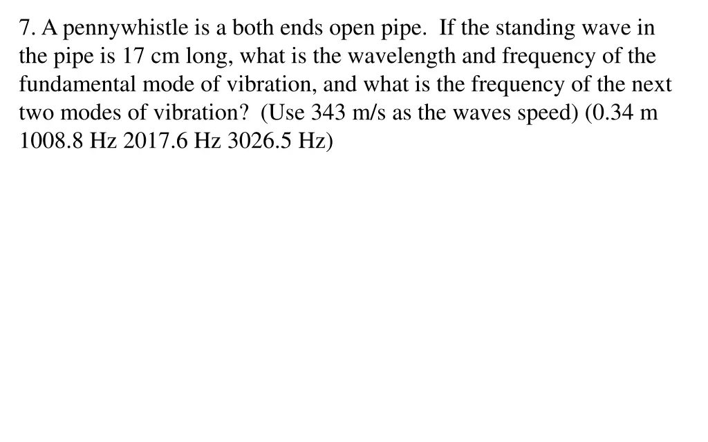 7 a pennywhistle is a both ends open pipe