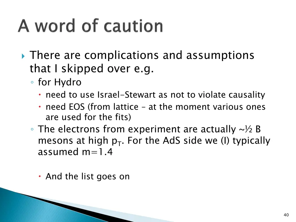 there are complications and assumptions that