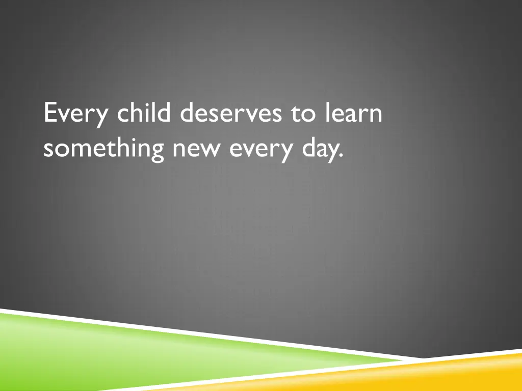 every child deserves to learn something new every