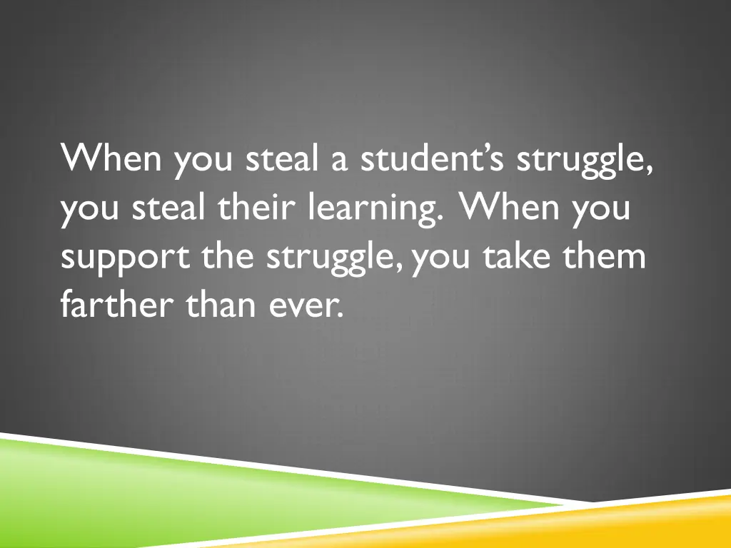 when you steal a student s struggle you steal 1