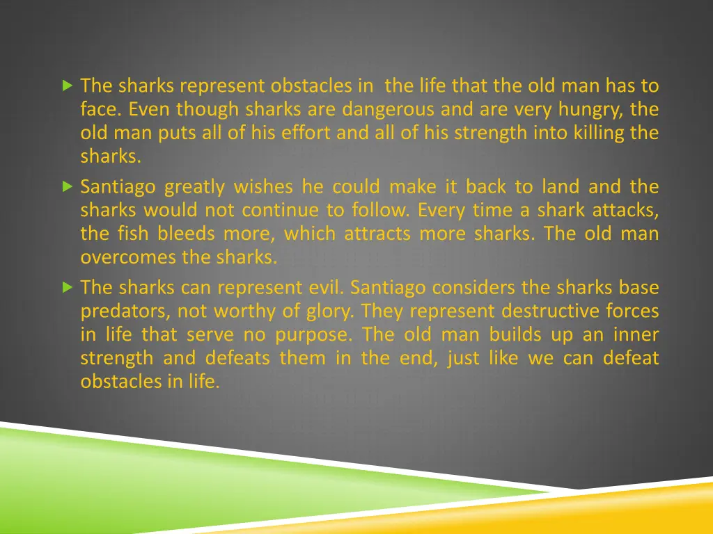 the sharks represent obstacles in the life that