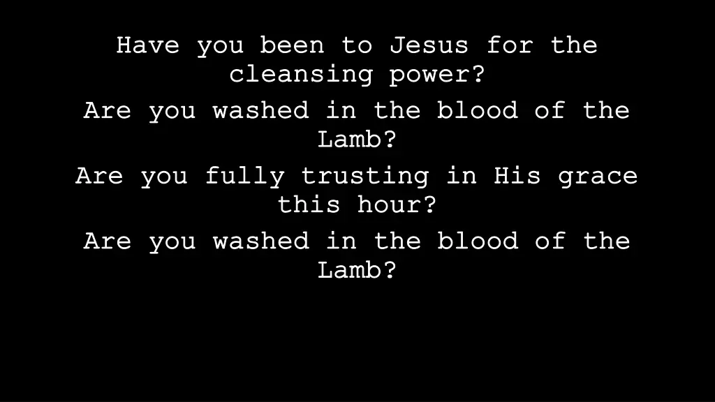 have you been to jesus for the have you been