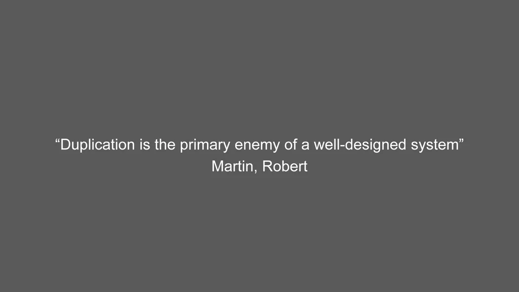 duplication is the primary enemy of a well