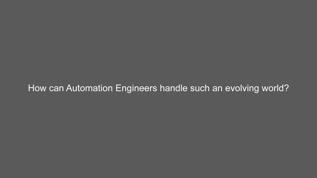 how can automation engineers handle such