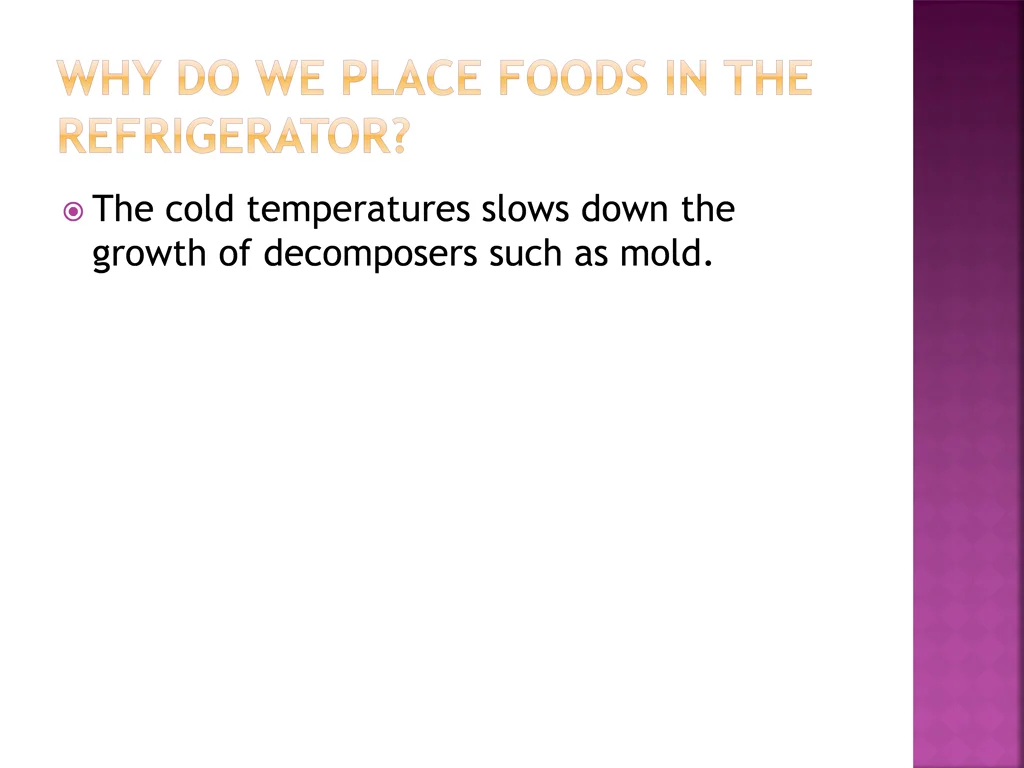 the cold temperatures slows down the growth