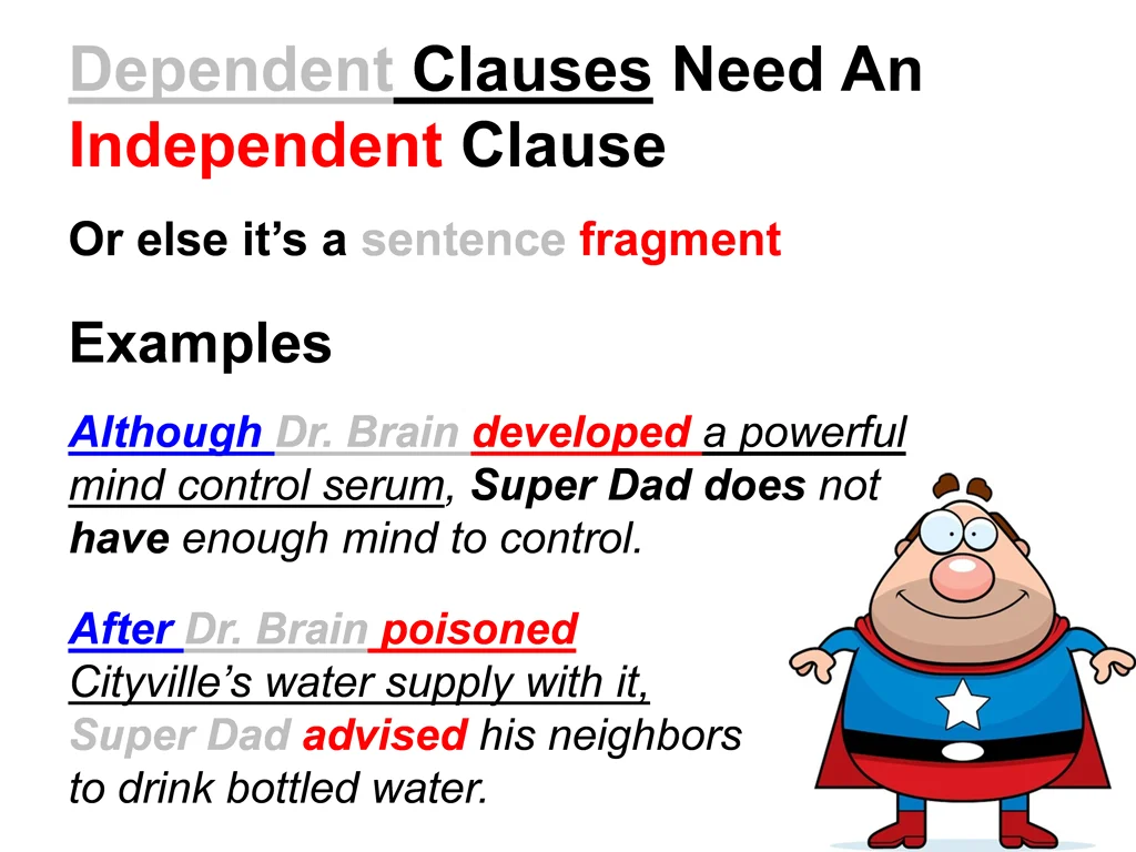dependent clauses need an independent clause