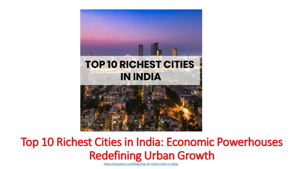 Ppt - Top 10 Richest Cities In India: Economic Powerhouses Redefining 