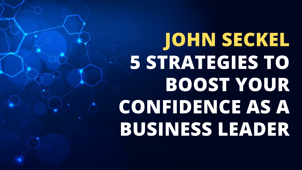 PPT - John Seckel 5 Strategies to Boost Your Confidence as a Business ...