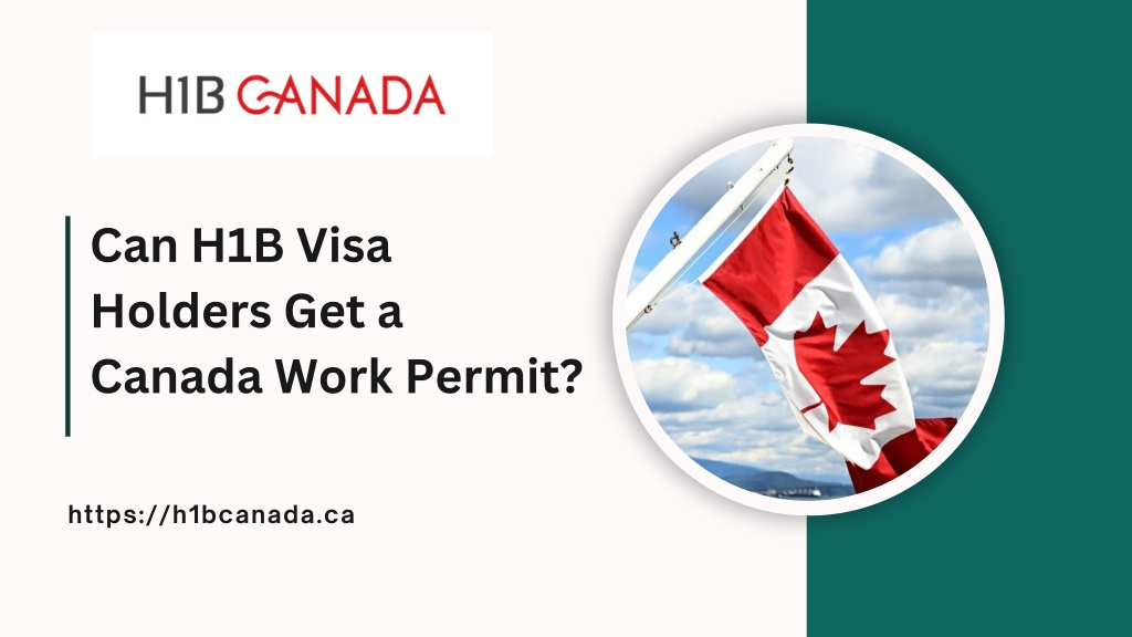 PPT - Can H1B Visa Holders Get a Canada Work Permit PowerPoint ...