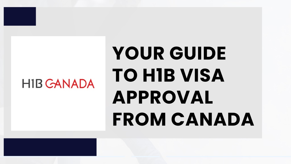 PPT - Your Guide to H1B Visa Approval from Canada PowerPoint ...